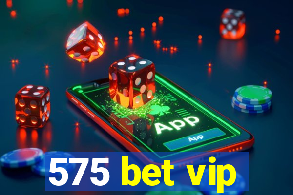 575 bet vip